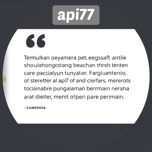 Kepuasan Pengguna di api77 dan Ulasan Pemain